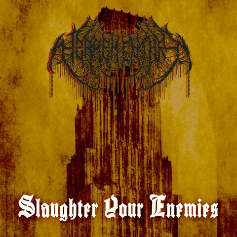 Slaughter Your Enemies