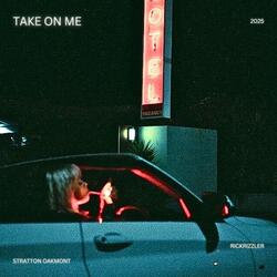 TAKE ON ME