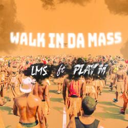 WALK IN DA MASS (feat. PLAY M)