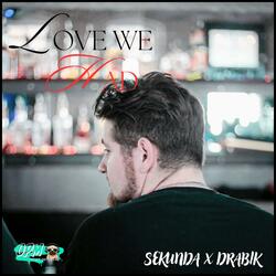 Love We Had (feat. Drabik)