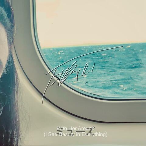 With Her Around (I See Beauty in Everything)