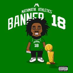 BANNER 18 (feat. Mathmatik Athletics)