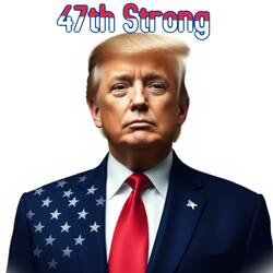 47th Strong (A Homage To Donald Trump) (feat. Flame & Harmony & MAOS)