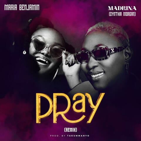 Pray (Remix) (feat. Madrina fka Cynthia Morgan)