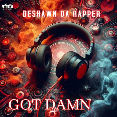 GOT DAMN (feat. DESHAWN DA RAPPER)