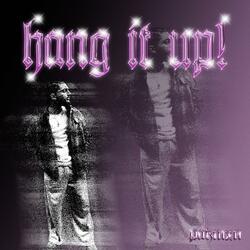 hang it up! (slowed)