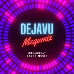 DEJAVU MEGAMIX (Breakbeat House Music)