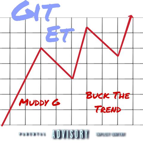 Git Et (feat. Buck The Trend)