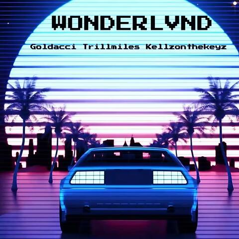 Wonderlvnd (feat. Trill Miles & Goldacci)
