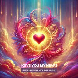I Give You My Heart