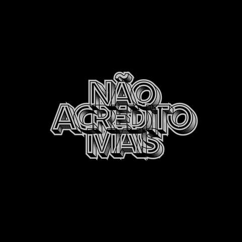 Não Acredito Mais