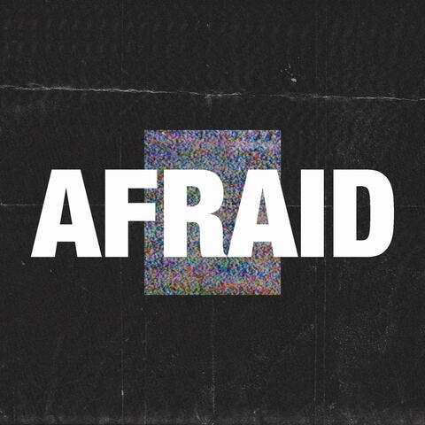 Afraid
