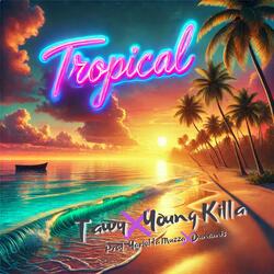 Tropical (feat. Young Killa)