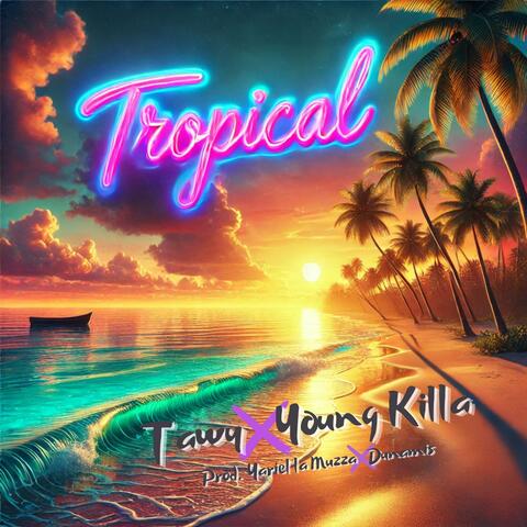Tropical (feat. Young Killa)
