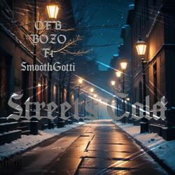 Streets Cold (feat. SmoothGotti)