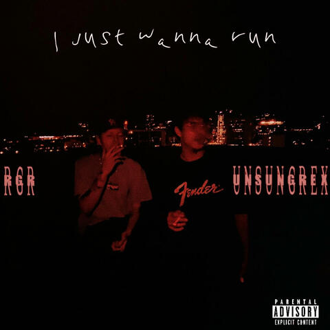 I just wanna run (feat. Unsung Rex)