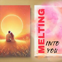 Melting Into You