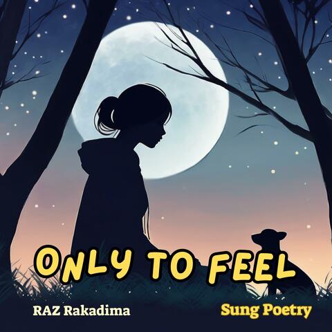 Only To Feel