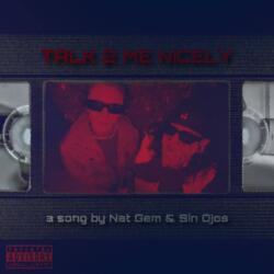 TALK 2 ME NICELY (feat. sin ojos)