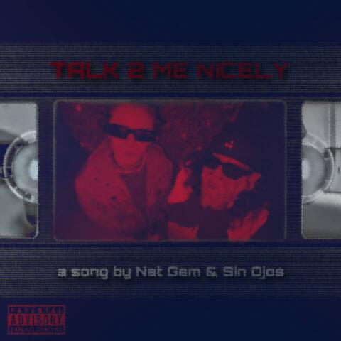 TALK 2 ME NICELY (feat. sin ojos)