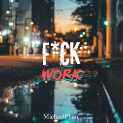 FUCK WORK