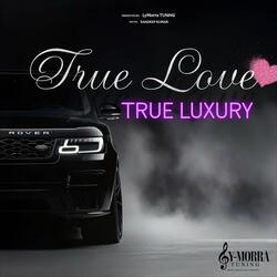 True Love, True Luxury
