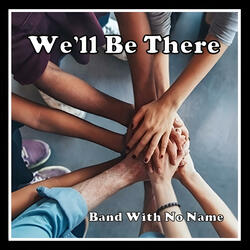 We'll Be There