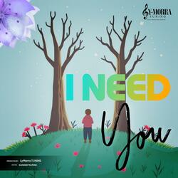 I Need You