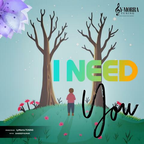 I Need You