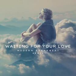 WAITING FOR YOUR LOVE (Modern Breakbeat Remix)
