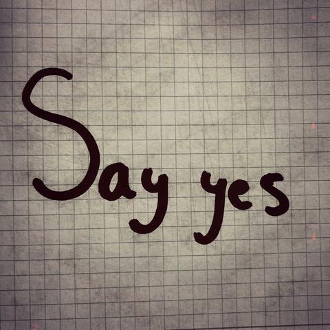 Say yes