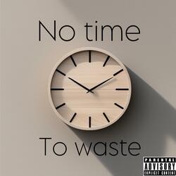 No time to waste