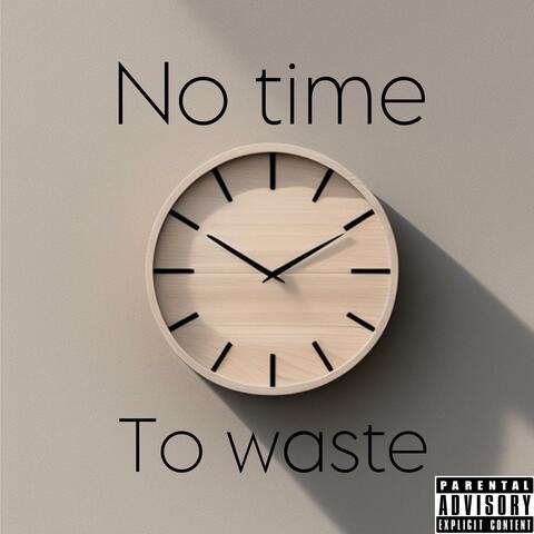 No time to waste