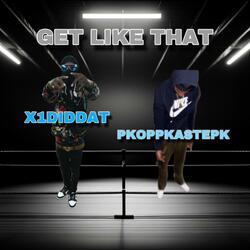 Get like that (feat. Pkoppkastepk)