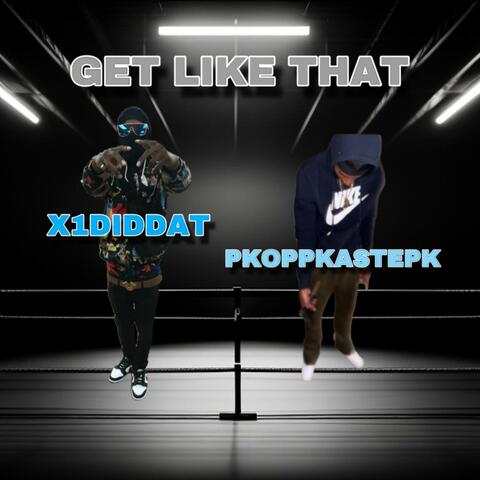 Get like that (feat. Pkoppkastepk)