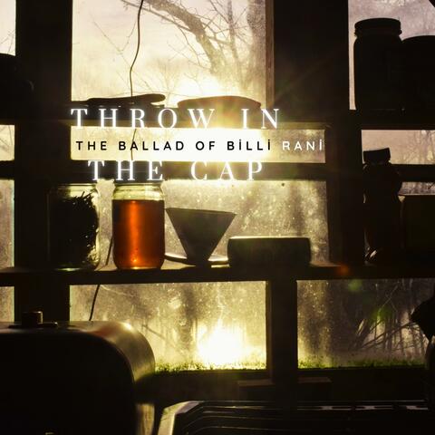 Throw In The Cap (The Ballad Of Billi Rani)