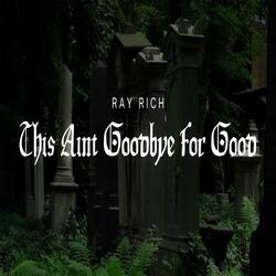 This Ain't Goodbye For Good