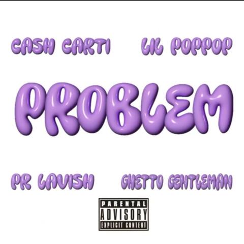 Problem (Wild Mix) (feat. Lil Poppop, PR Lavish & Ghetto Gentlemen)