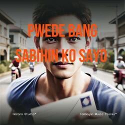 Pwede Bang Sabihin Ko Sayo?