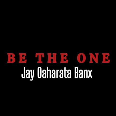 Be the one
