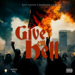 Give Em Hell (feat. RiskTaker Lo Key)
