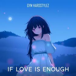 If Love Is Enough (Hardstyle)