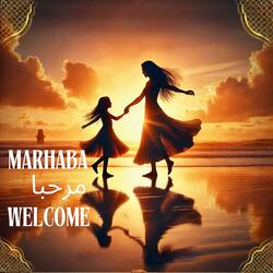 Marhaba  مرحبا  Welcome