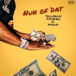 Nun of dat (feat. Taliban Trigga)