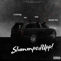 Slummped Upp! (feat. BigHomie Tezz & 6ig O)