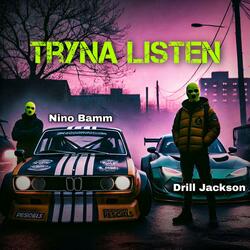 Tryna Listen (feat. Nino Bamm)