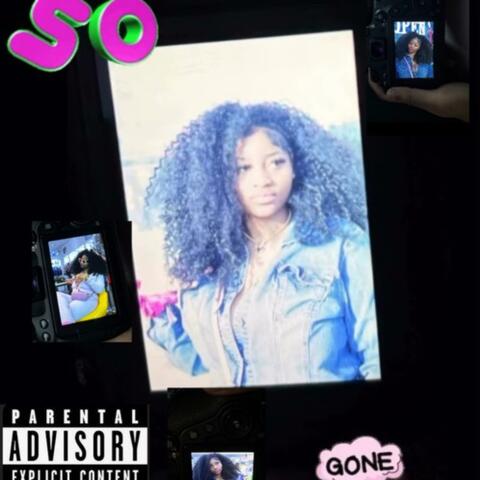 So gone