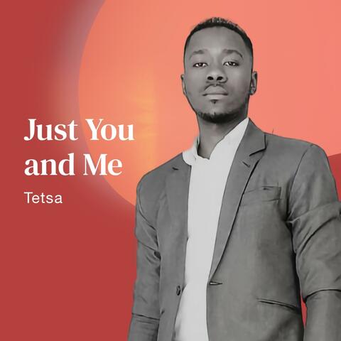 Just You and Me