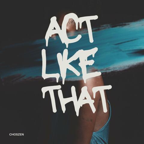 Act Like That