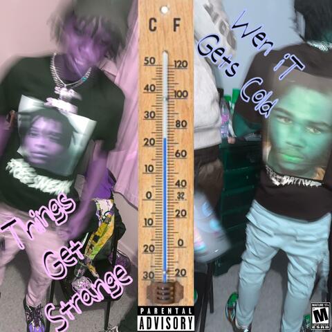 Things Get $trange Wen It Gets Cold